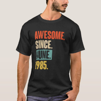Awesome Since June 1985  37 Year Old 37th Birthday T-Shirt