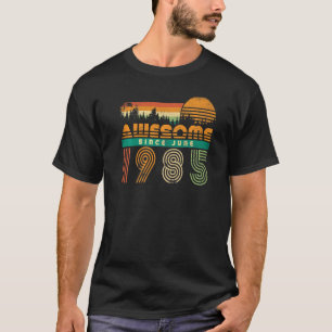 Awesome Since June 1985 Birthday Birth Month Men W T-Shirt