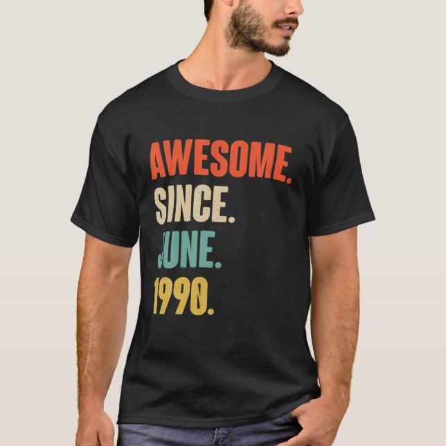 Awesome Since June 1990 Birthday - Gift For 31 Yea T-Shirt (Front)
