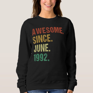 Awesome Since June 1992 30th Birthday 30 Years Old Sweatshirt