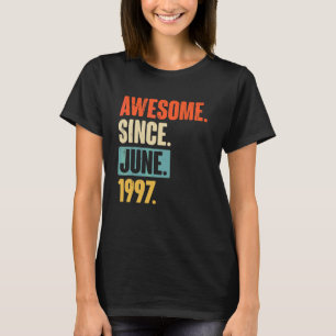 Awesome Since June 1997 25 Year Old 25th Birthday T-Shirt