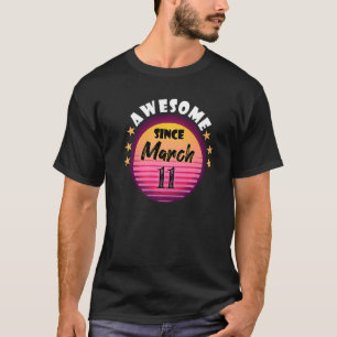Awesome Since March 11 Birthday 11th March Vintage T-Shirt