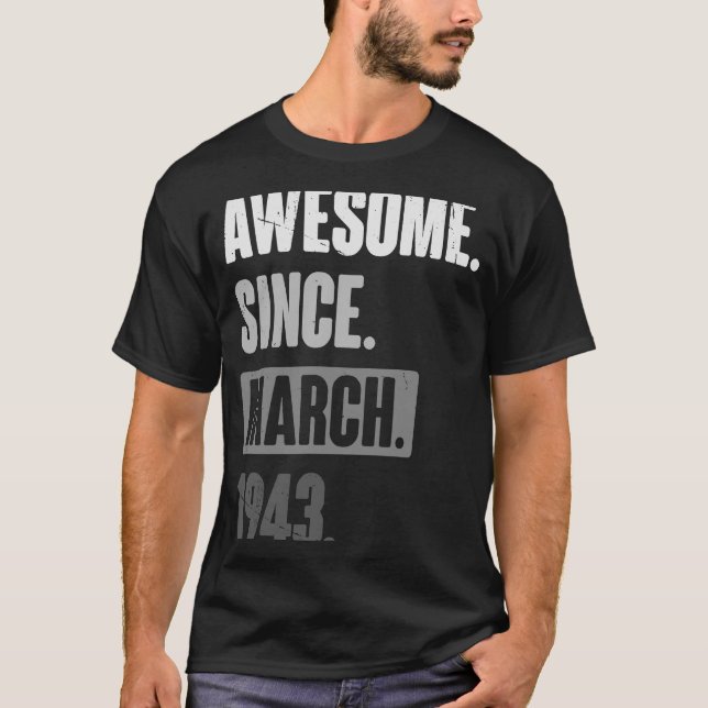 Awesome Since March 1943   Birthday 80th Decoratio T-Shirt (Front)
