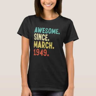 Awesome Since March 1949 73th Birthday 73 Year Old T-Shirt