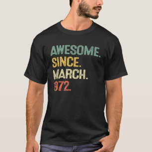 Awesome Since March 1972 Birthday 50 Years Old Men T-Shirt