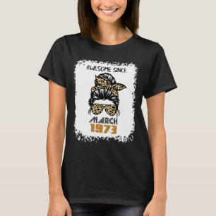 Awesome Since March 1973 49th Birthday messy bun l T-Shirt
