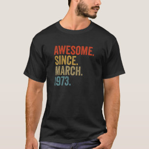 Awesome Since March 1973 49Th Birthday Vintage Ret T-Shirt