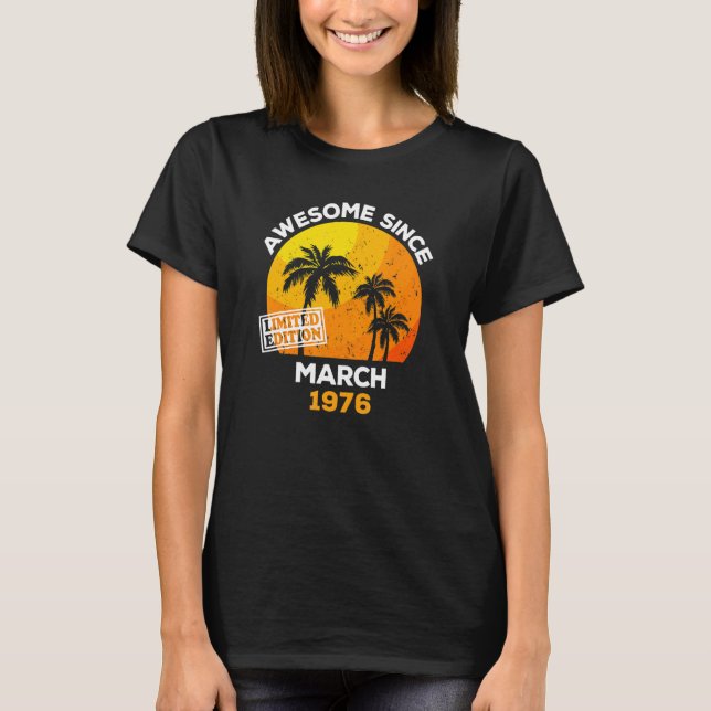 Awesome Since March 1976 Retro Men & Women Birthda T-Shirt (Front)
