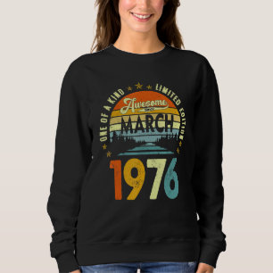 Awesome Since March 1976 Vintage 46th Birthday 1 Sweatshirt