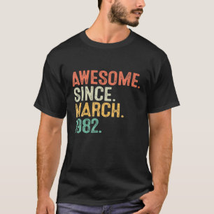 Awesome Since March 1982 40Th Birthday 40 Years Ol T-Shirt