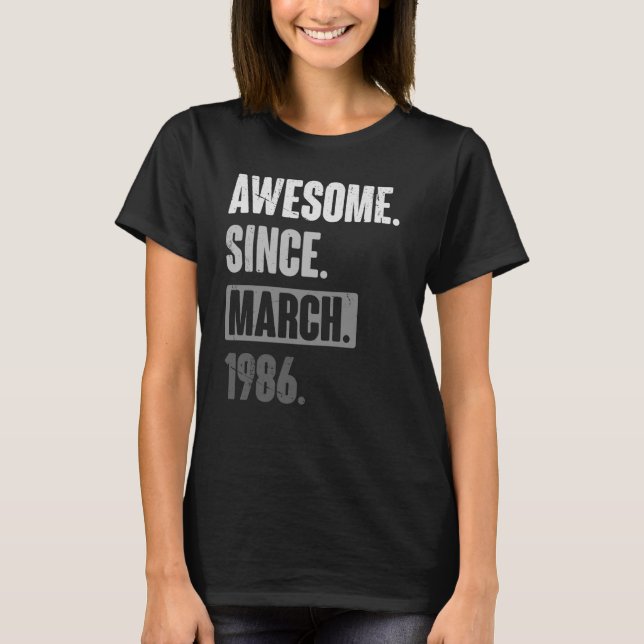 Awesome Since March 1986   Birthday 37th Decoratio T-Shirt (Front)