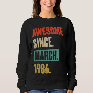 Awesome Since March 1986 Birthday 37th Decoration Sweatshirt