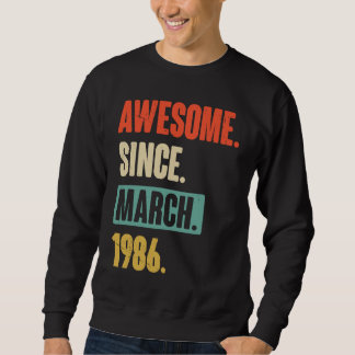 Awesome Since March 1986 Birthday 37th Decoration Sweatshirt