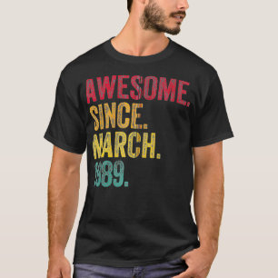 Awesome Since March 1989 33rd Birthday Gift 33 Yea T-Shirt