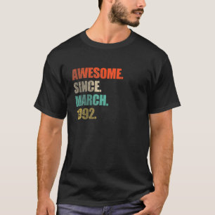 Awesome Since March 1992 30 Year Old Gift - 30Th B T-Shirt