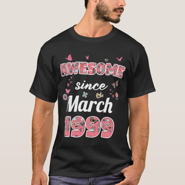 Awesome since March 1999 flowers 1999 March Birthd T-Shirt (Front)