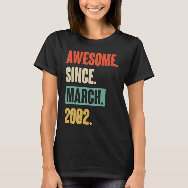 Awesome Since March 2002  Birthday 21st Decoration T-Shirt (Front)