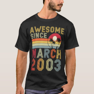 Awesome Since March 2003 20th Birthday 20 Years Ol T-Shirt