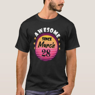 Awesome Since March 28 Birthday 28th March Vintage T-Shirt