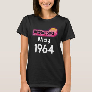 Awesome Since May 1964 Birthday 1964 May Vintage T-Shirt