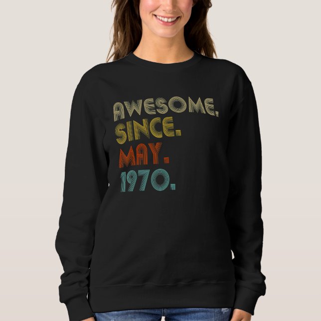 Awesome Since May 1970 52nd Birthday 52 Years Old Sweatshirt (Front)