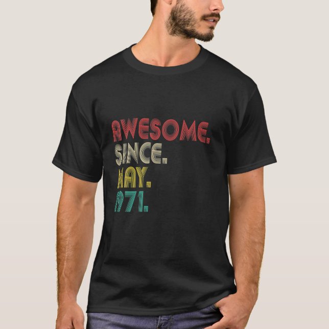 Awesome Since May 1971 50Th Birthday 50 Years Old T-Shirt (Front)