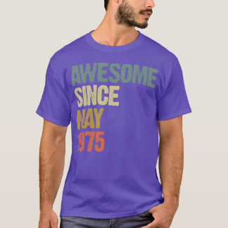 Awesome Since May 1975 Retro Vintage Gift friends T-Shirt