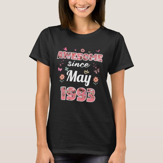 Awesome since May 1993 flowers 1993 May Birthday T-Shirt (Front)