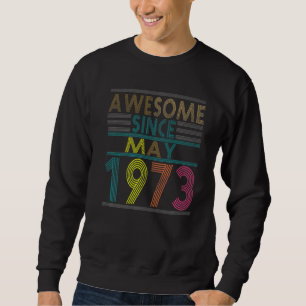 Awesome Since May Born In 1973 Vintage 49nd Birthd Sweatshirt