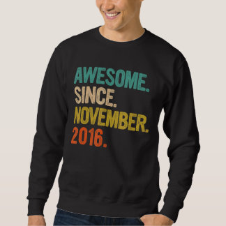 Awesome Since November 2016 6th Birthday Gifts 6 Y Sweatshirt