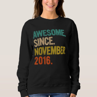 Awesome Since November 2016 6th Birthday Gifts 6 Y Sweatshirt