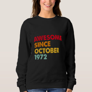 Awesome Since October 1972 50th Birthday  50 Years Sweatshirt