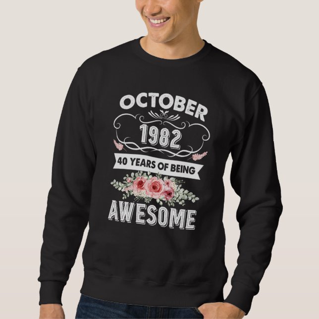 Awesome Since October 1982 40th Birthday  40 Years Sweatshirt (Front)