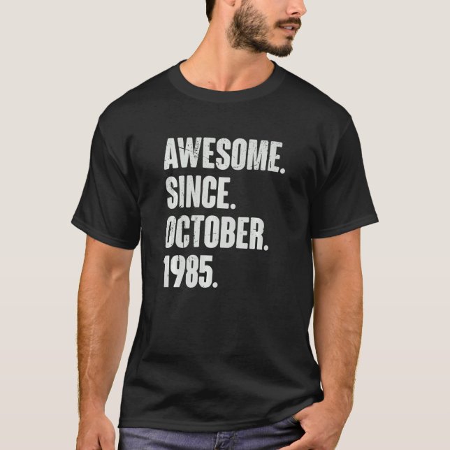 Awesome Since October 1985 37 Year Old 37th Birthd T-Shirt (Front)