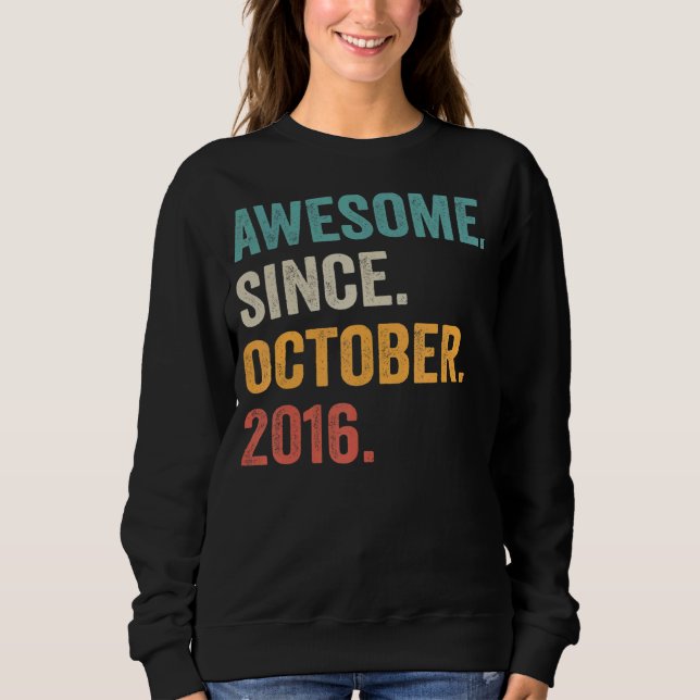 Awesome Since October 2016 6th Birthday  6 Years O Sweatshirt (Front)