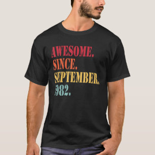 Awesome Since September 1982 For 40 Year Old - 40T T-Shirt