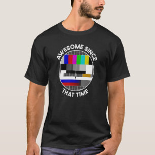 Awesome Since That Time Birthday Father Mother Old T-Shirt