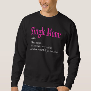 Awesome Single Mum Definition Clothing Mother's Da Sweatshirt