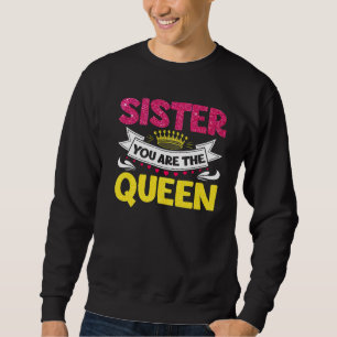 Awesome Sister You Are The Queen Mother's Day Mom  Sweatshirt