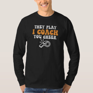 Awesome Soccer Coach They Play I Coach You Cheer T-Shirt
