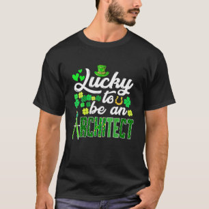 Awesome St. Patricks Day To Be An Architect Funny T-Shirt