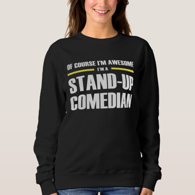 Awesome Stand Up Comedian Sweatshirt (Front)