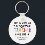 Awesome teacher modern typography rainbow gift  key ring<br><div class="desc">This is what an awesome teacher looks like. Awesome teacher modern typography gift. With hand lettered modern fun script,   and space for their name and the name of your child. The perfect end of year,  Christmas or holiday gift for your favourite teacher.</div>