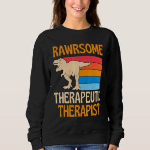 Awesome Therapeutic Therapist Dinosaur Sweatshirt