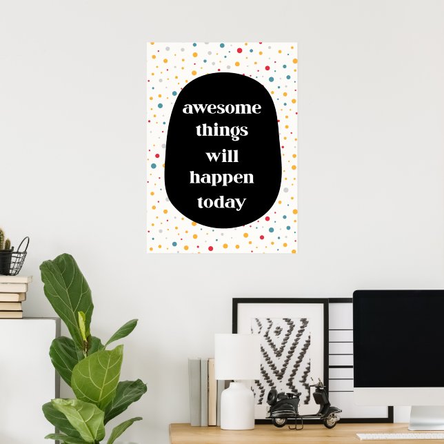 Awesome things will happen today  poster (Home Office)