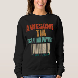 Awesome Tia Scan For Payment Mothers Day Aunty Sweatshirt