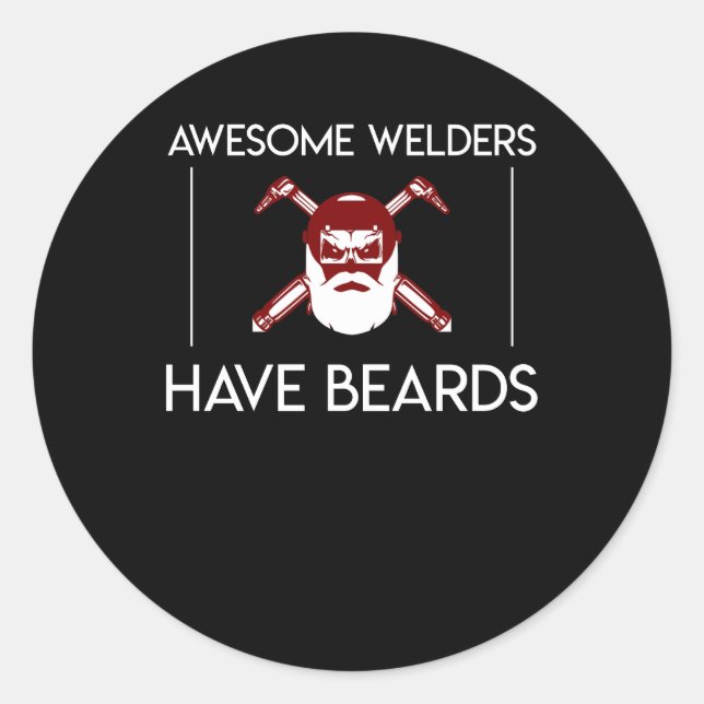 Awesome Welders Have Beard Welder Shirt Classic Round Sticker (Front)