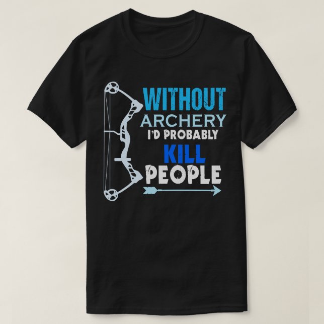 Awesome Without Archery Gift Print Mens Womens Bow T-Shirt (Design Front)