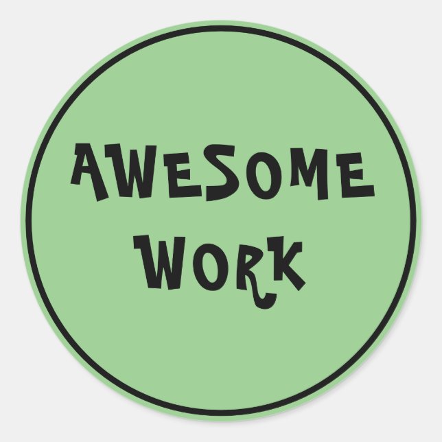 Awesome Work Teacher Encouragement Green  Classic Round Sticker (Front)