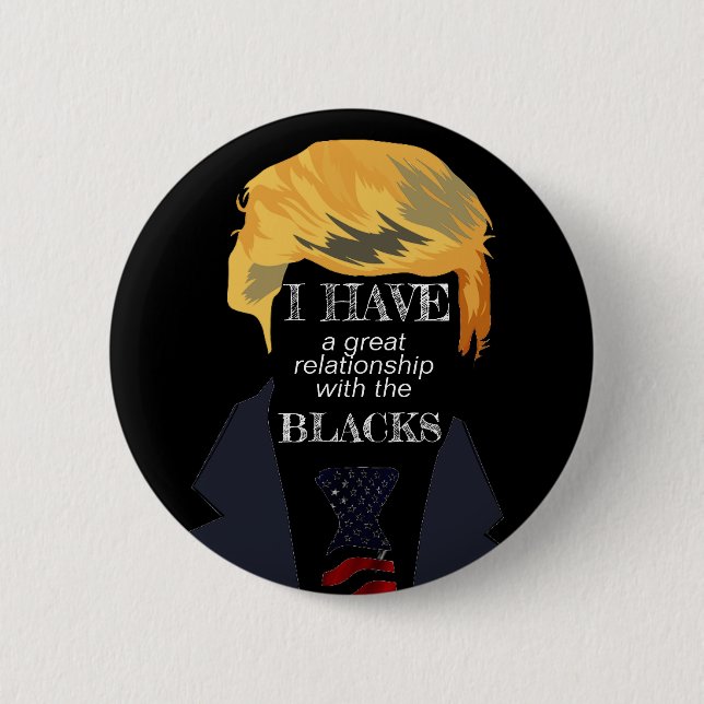 Awful Trump Quotes - The Blacks 6 Cm Round Badge (Front)